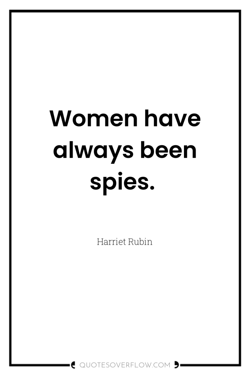 Women have always been spies. 