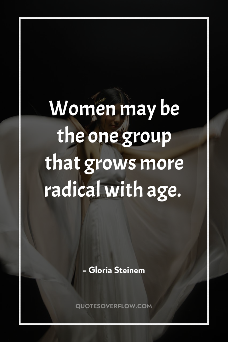 Women may be the one group that grows more radical...