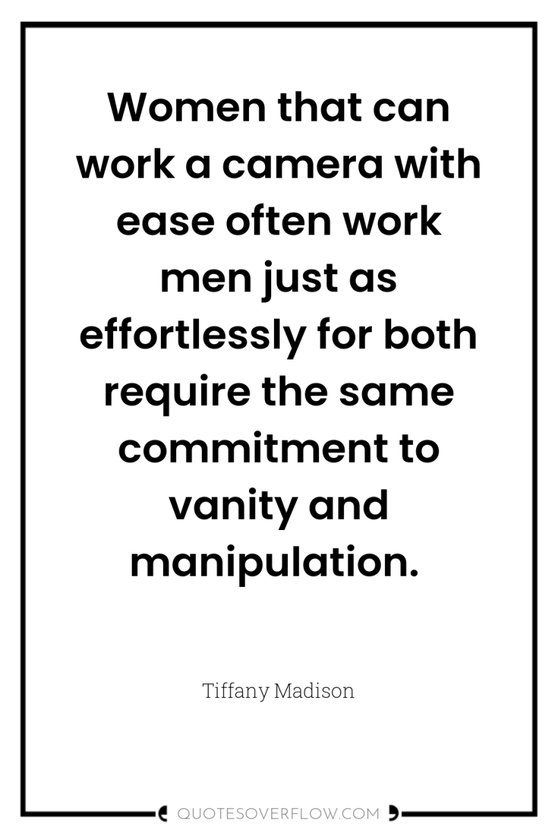 Women that can work a camera with ease often work...