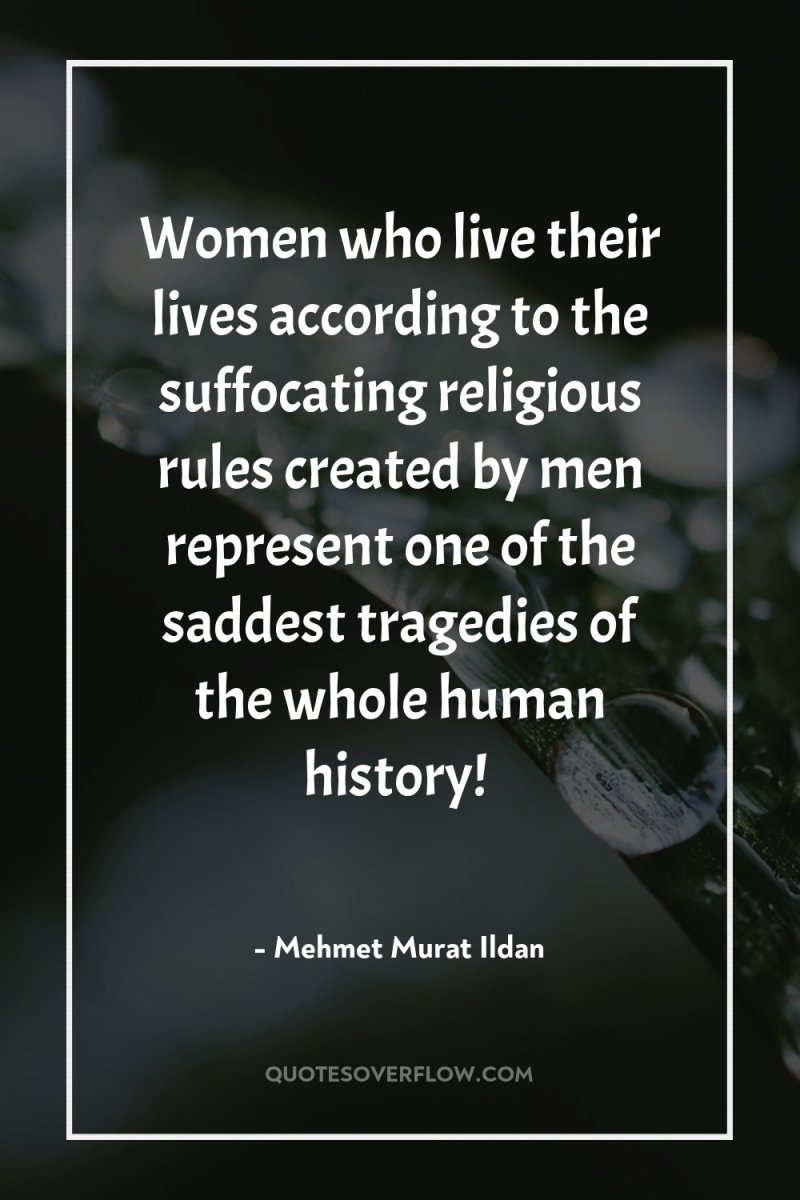 Women who live their lives according to the suffocating religious...