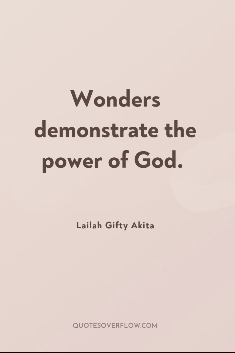 Wonders demonstrate the power of God. 