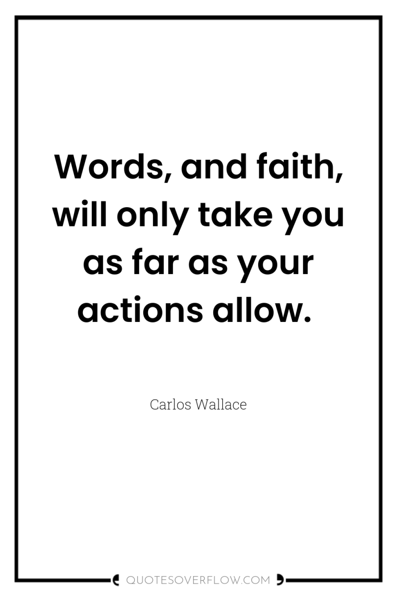 Words, and faith, will only take you as far as...