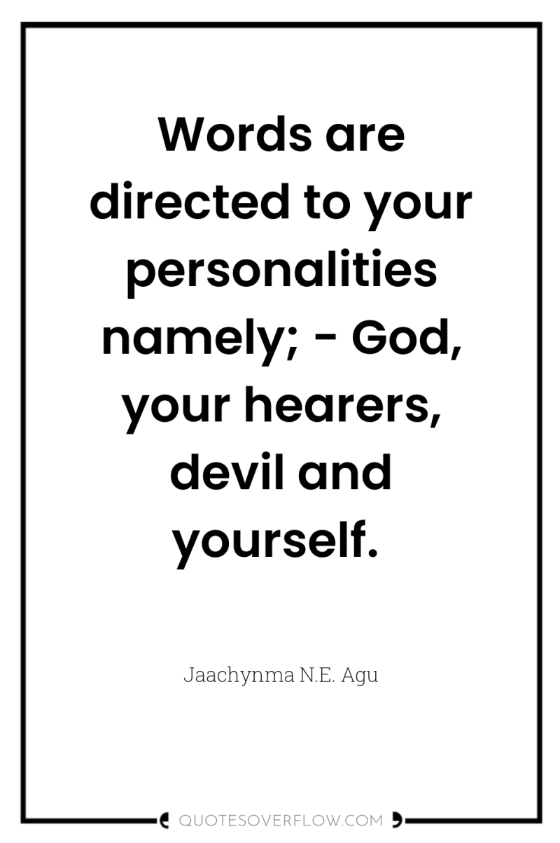 Words are directed to your personalities namely; - God, your...