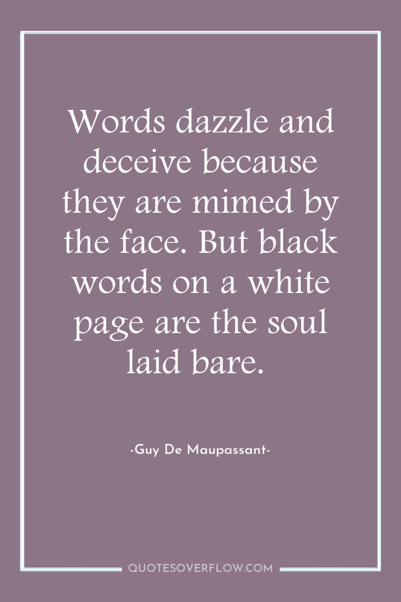 Words dazzle and deceive because they are mimed by the...