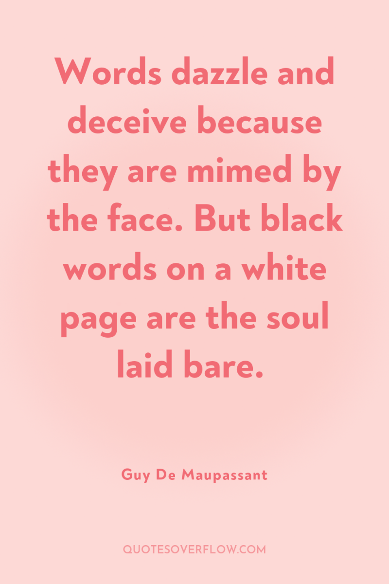 Words dazzle and deceive because they are mimed by the...