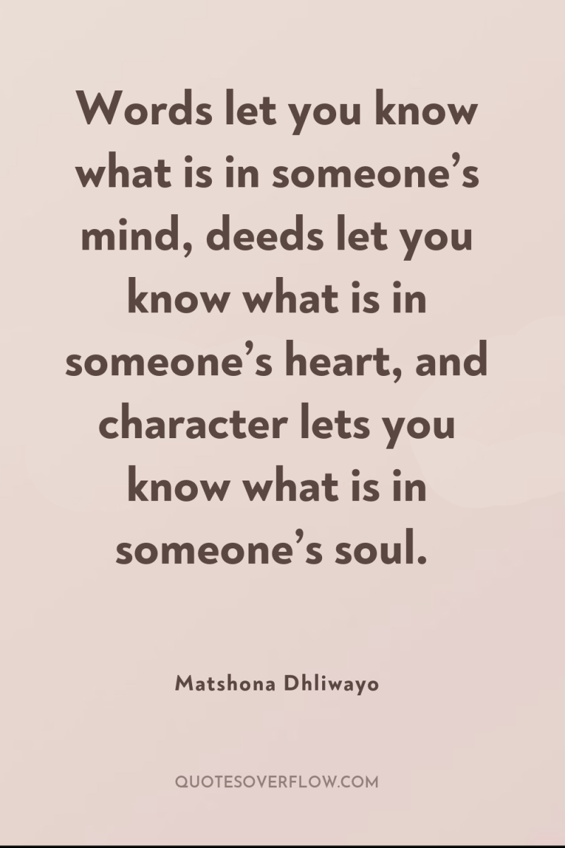 Words let you know what is in someone’s mind, deeds...