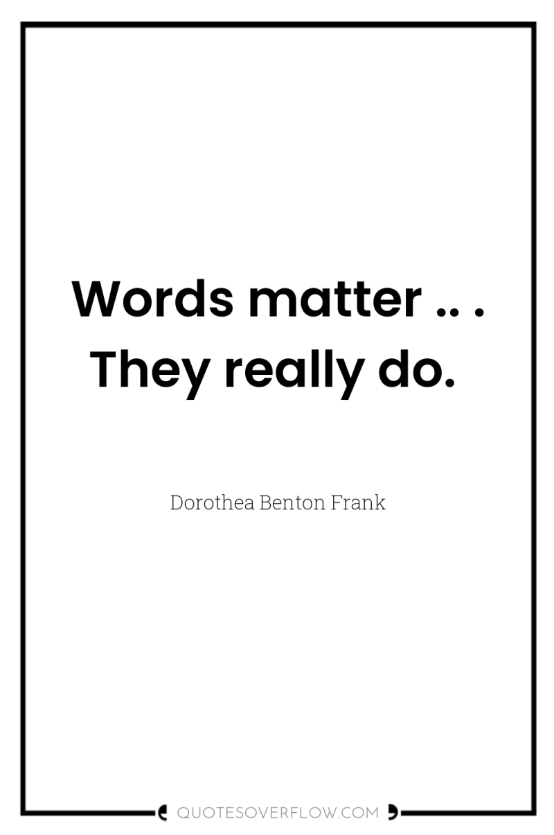 Words matter .. . They really do. 