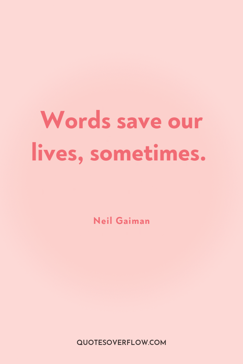 Words save our lives, sometimes. 