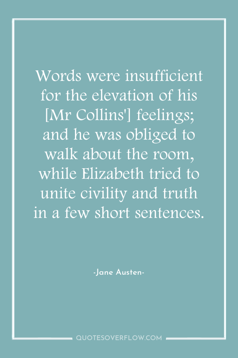Words were insufficient for the elevation of his [Mr Collins']...