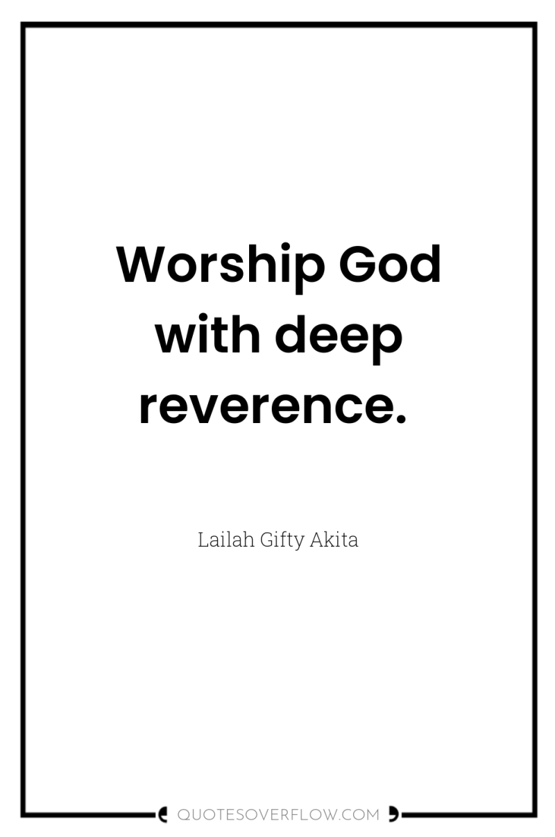 Worship God with deep reverence. 