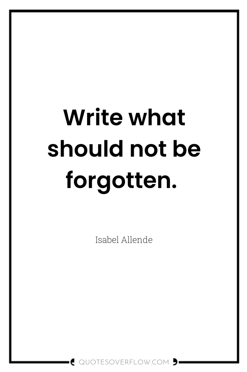 Write what should not be forgotten. 