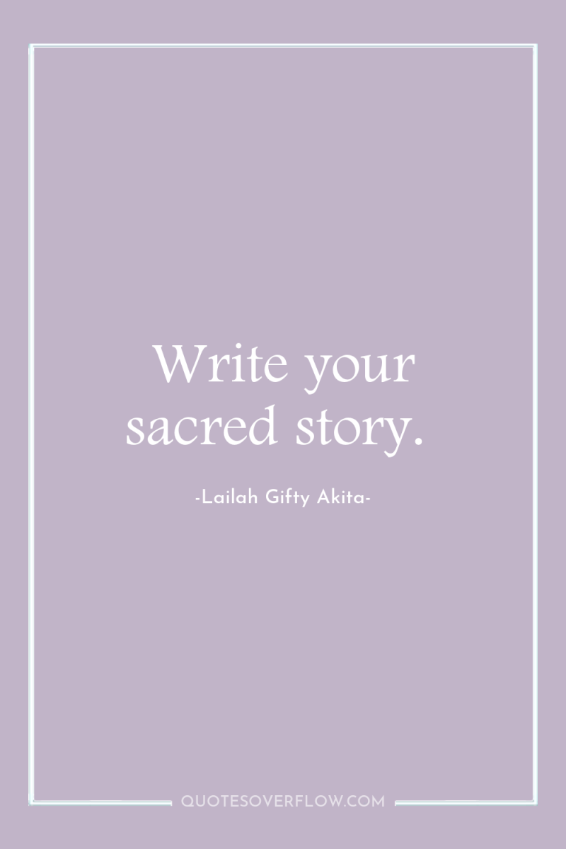 Write your sacred story. 