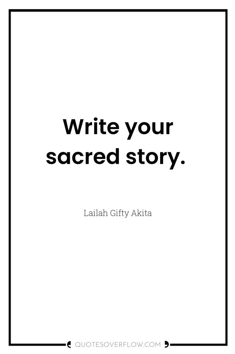 Write your sacred story. 