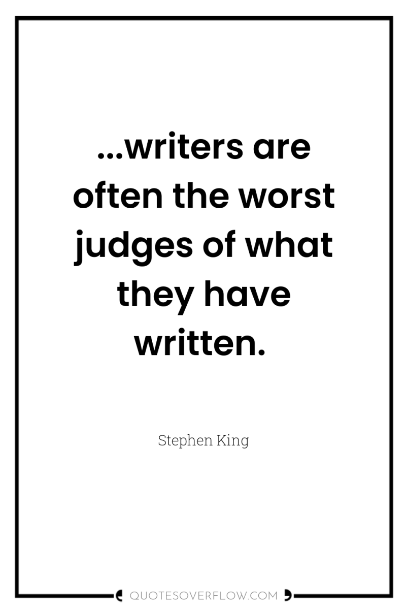 ...writers are often the worst judges of what they have...