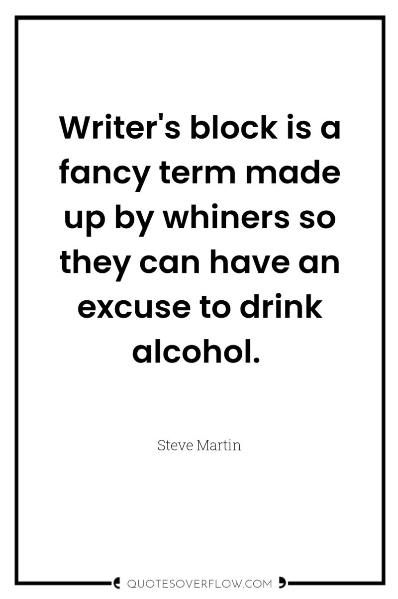Writer's block is a fancy term made up by whiners...