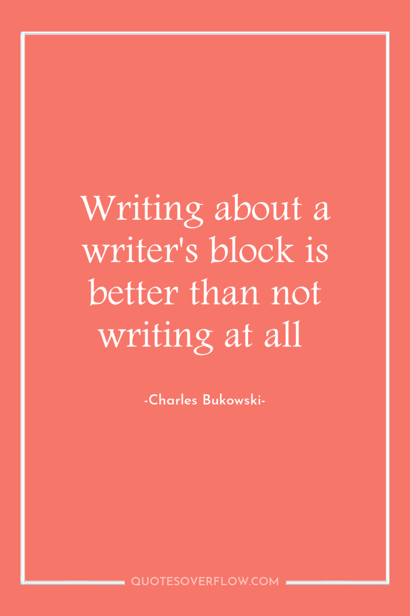 Writing about a writer's block is better than not writing...