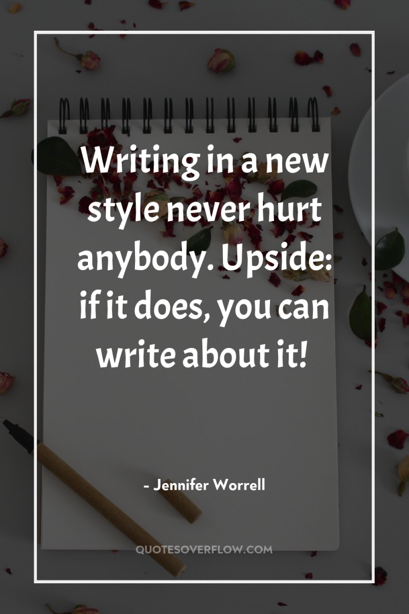 Writing in a new style never hurt anybody. Upside: if...