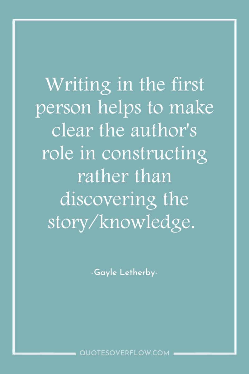 Writing in the first person helps to make clear the...
