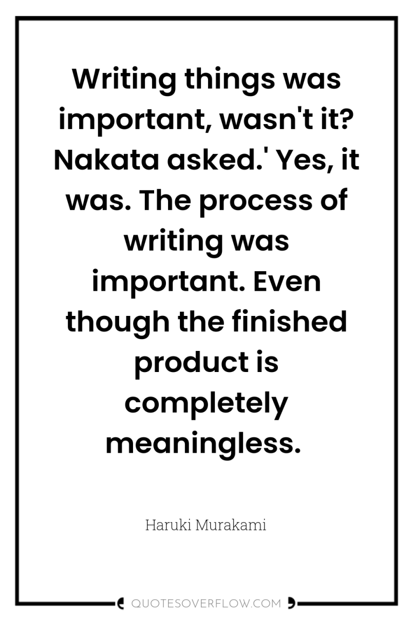 Writing things was important, wasn't it? Nakata asked.' Yes, it...