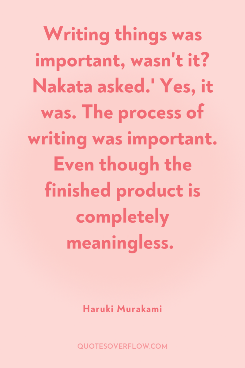 Writing things was important, wasn't it? Nakata asked.' Yes, it...