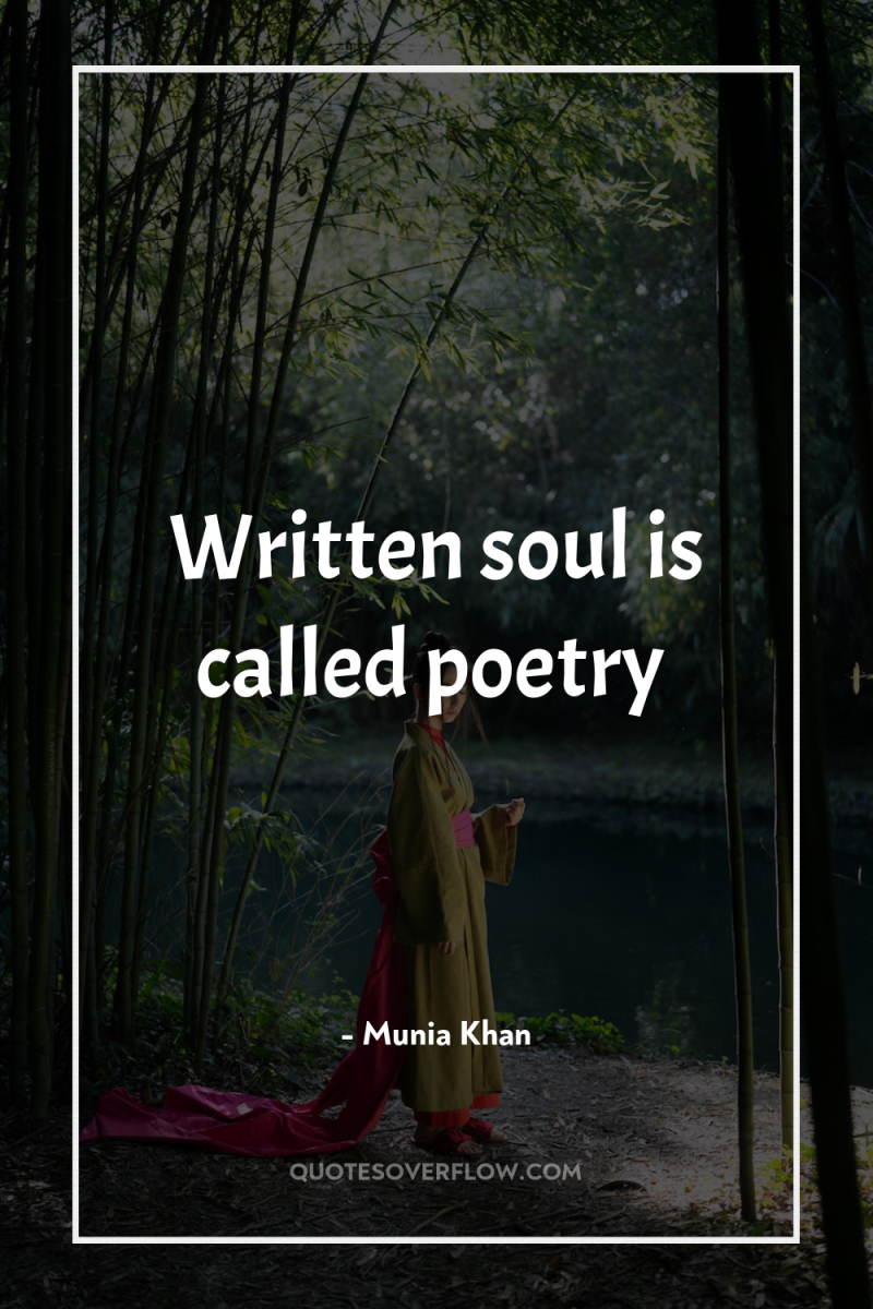 Written soul is called poetry 