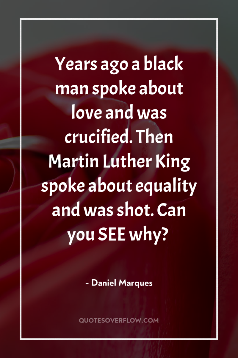 Years ago a black man spoke about love and was...