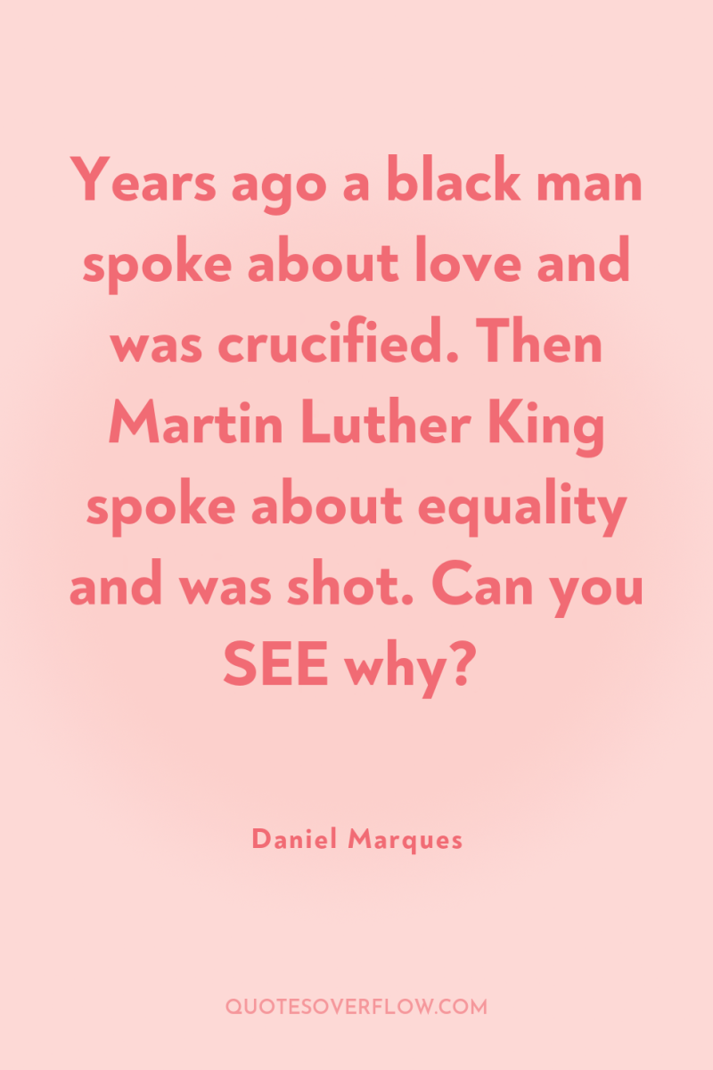 Years ago a black man spoke about love and was...