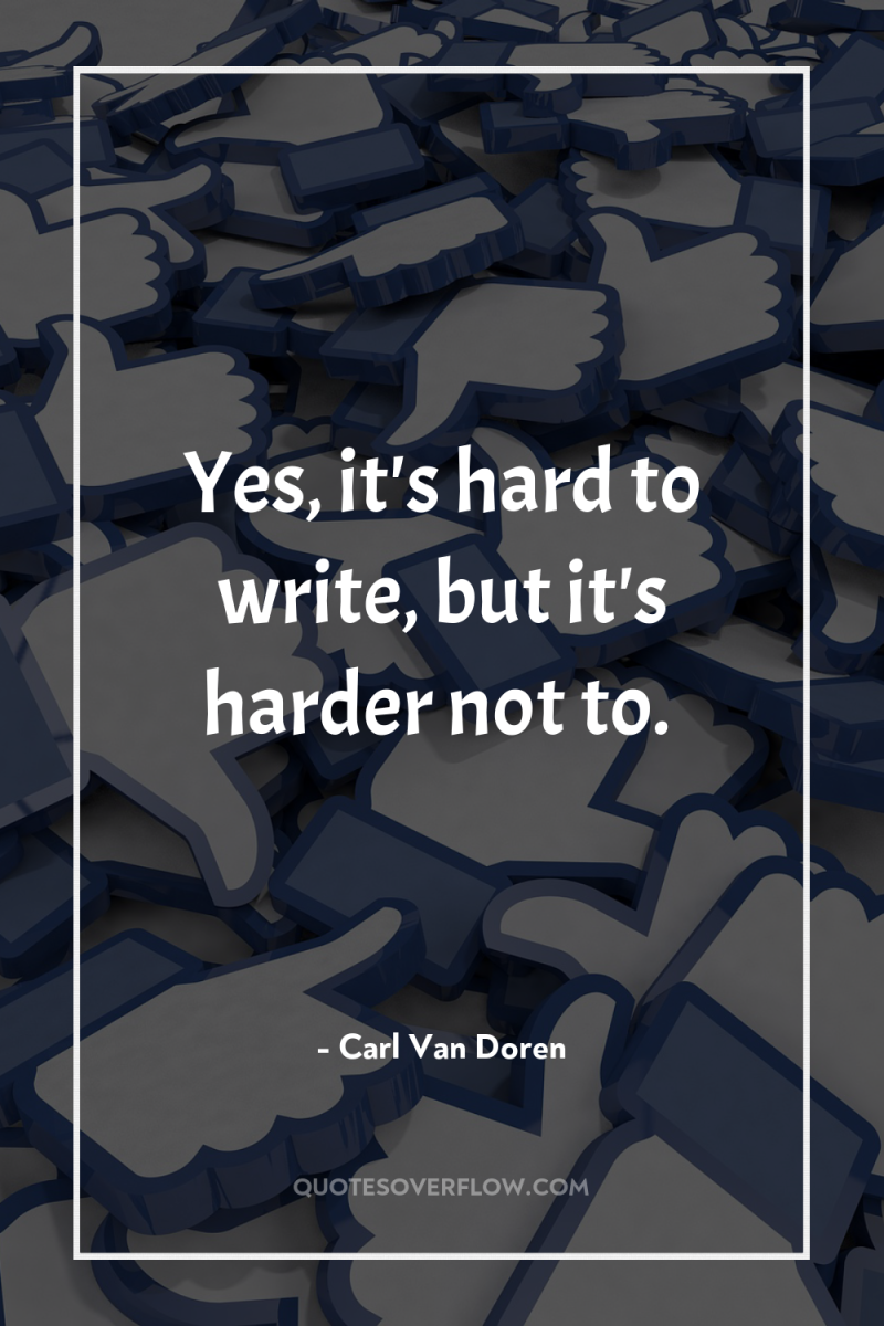 Yes, it's hard to write, but it's harder not to. 