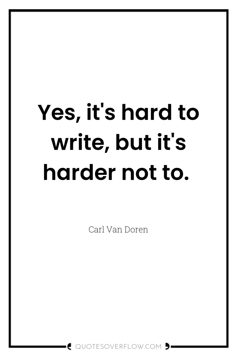 Yes, it's hard to write, but it's harder not to. 