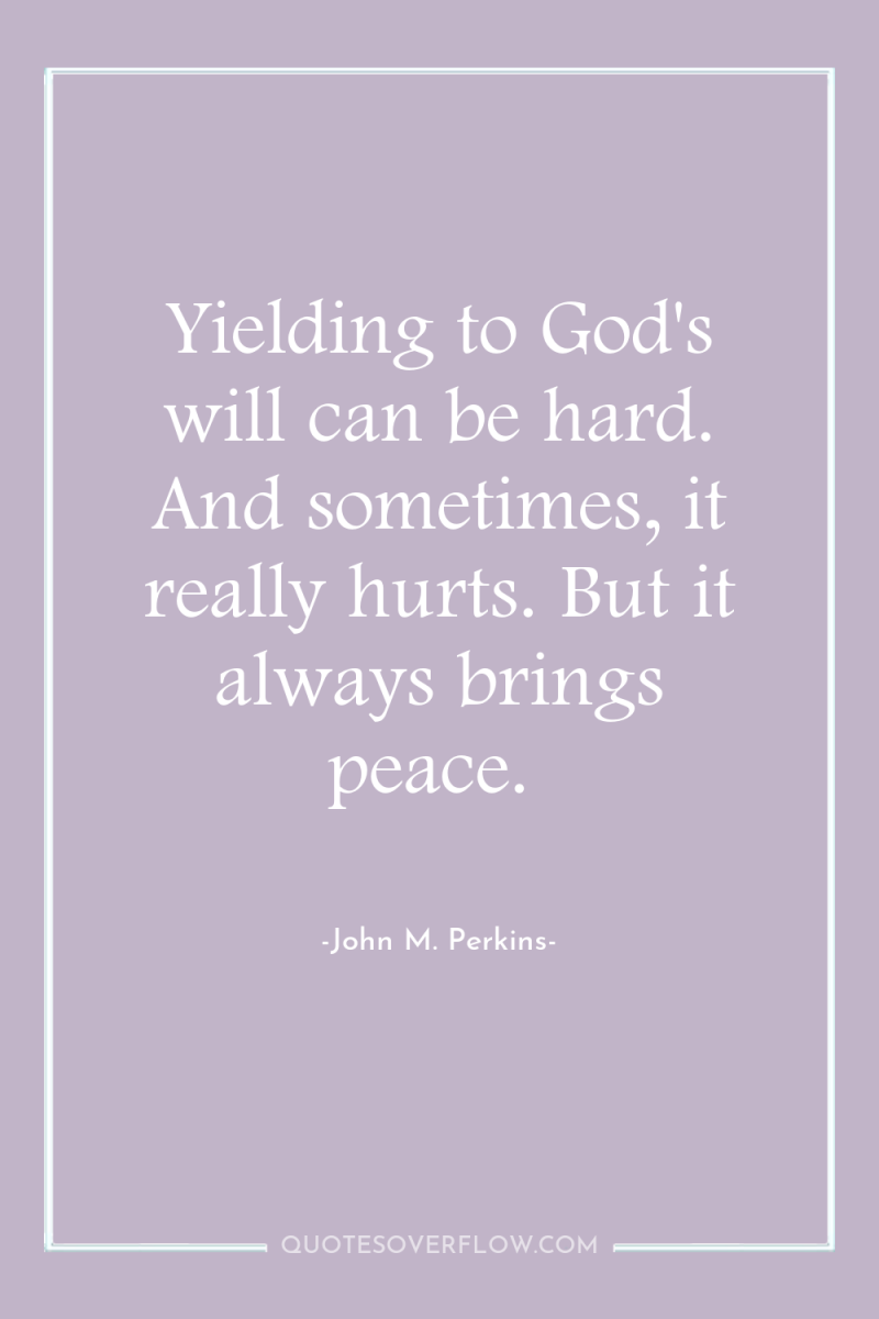 Yielding to God's will can be hard. And sometimes, it...