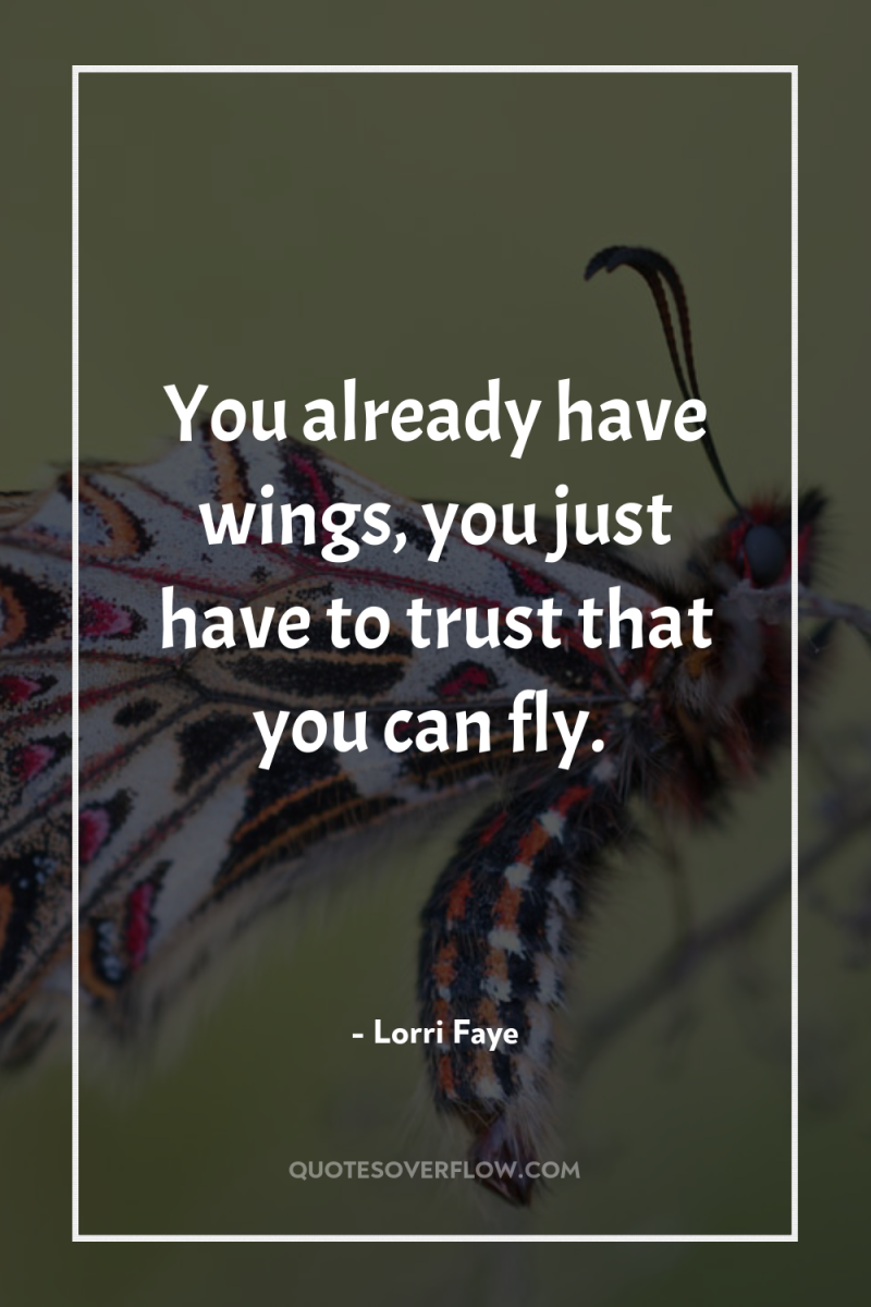 You already have wings, you just have to trust that...