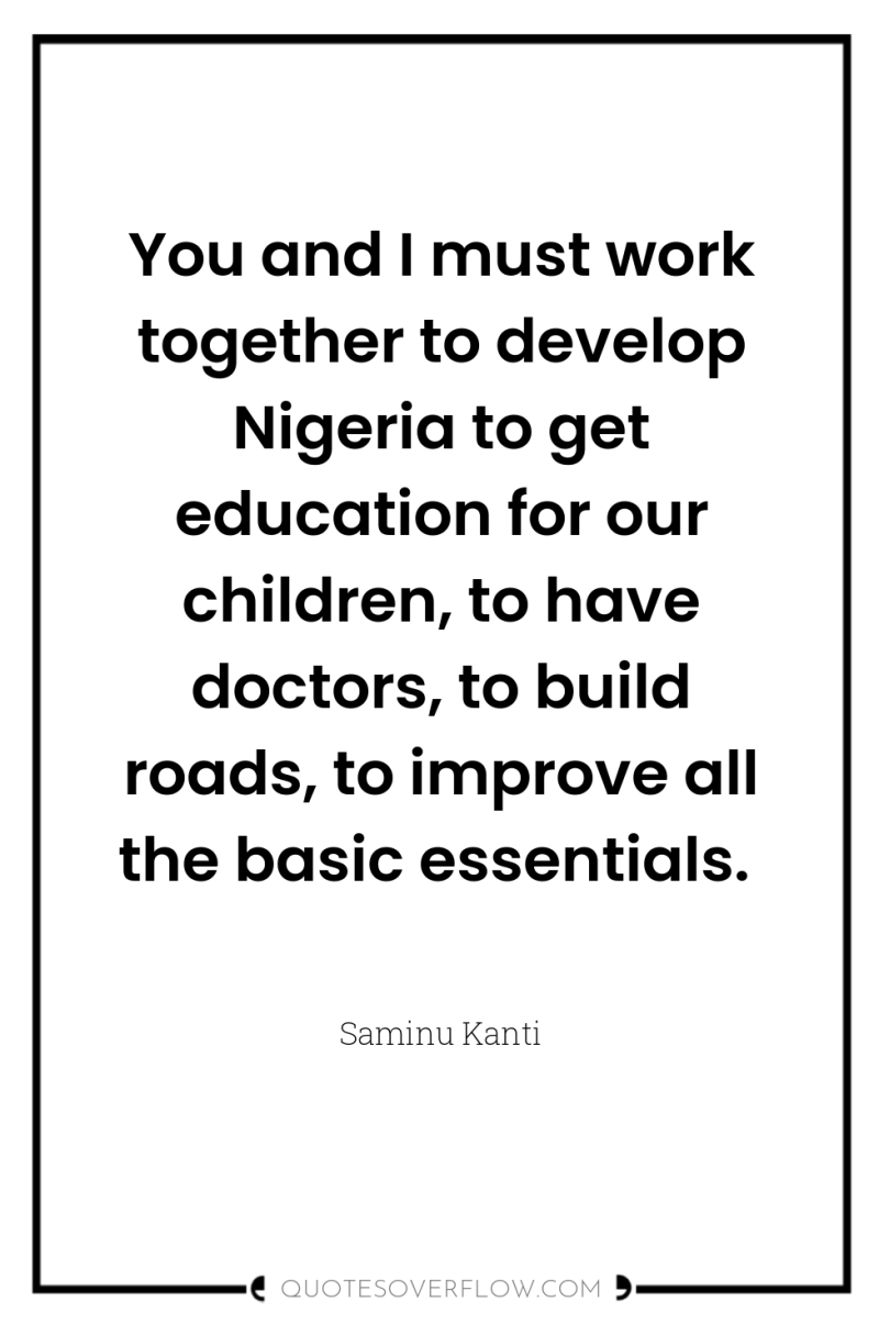 You and I must work together to develop Nigeria to...