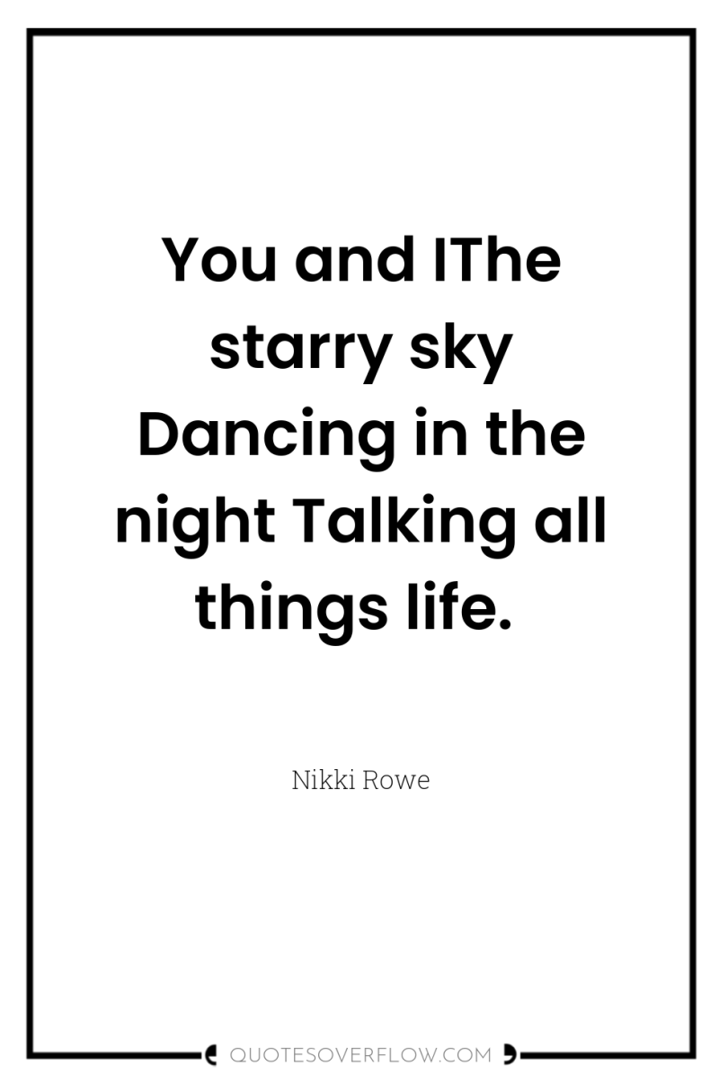 You and IThe starry sky Dancing in the night Talking...