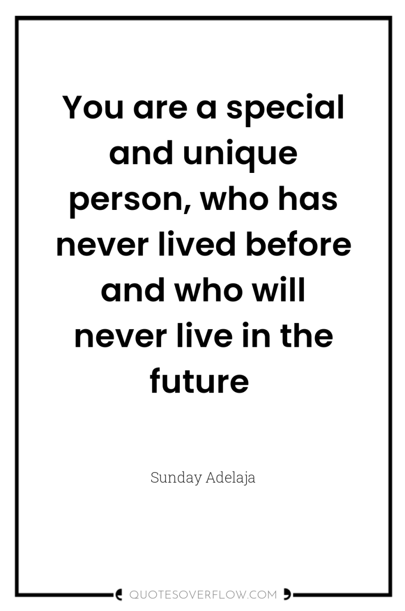 You are a special and unique person, who has never...