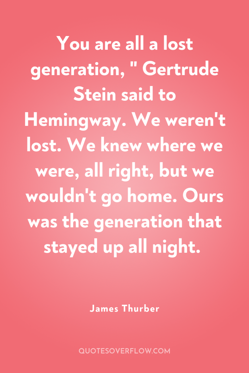 You are all a lost generation, 