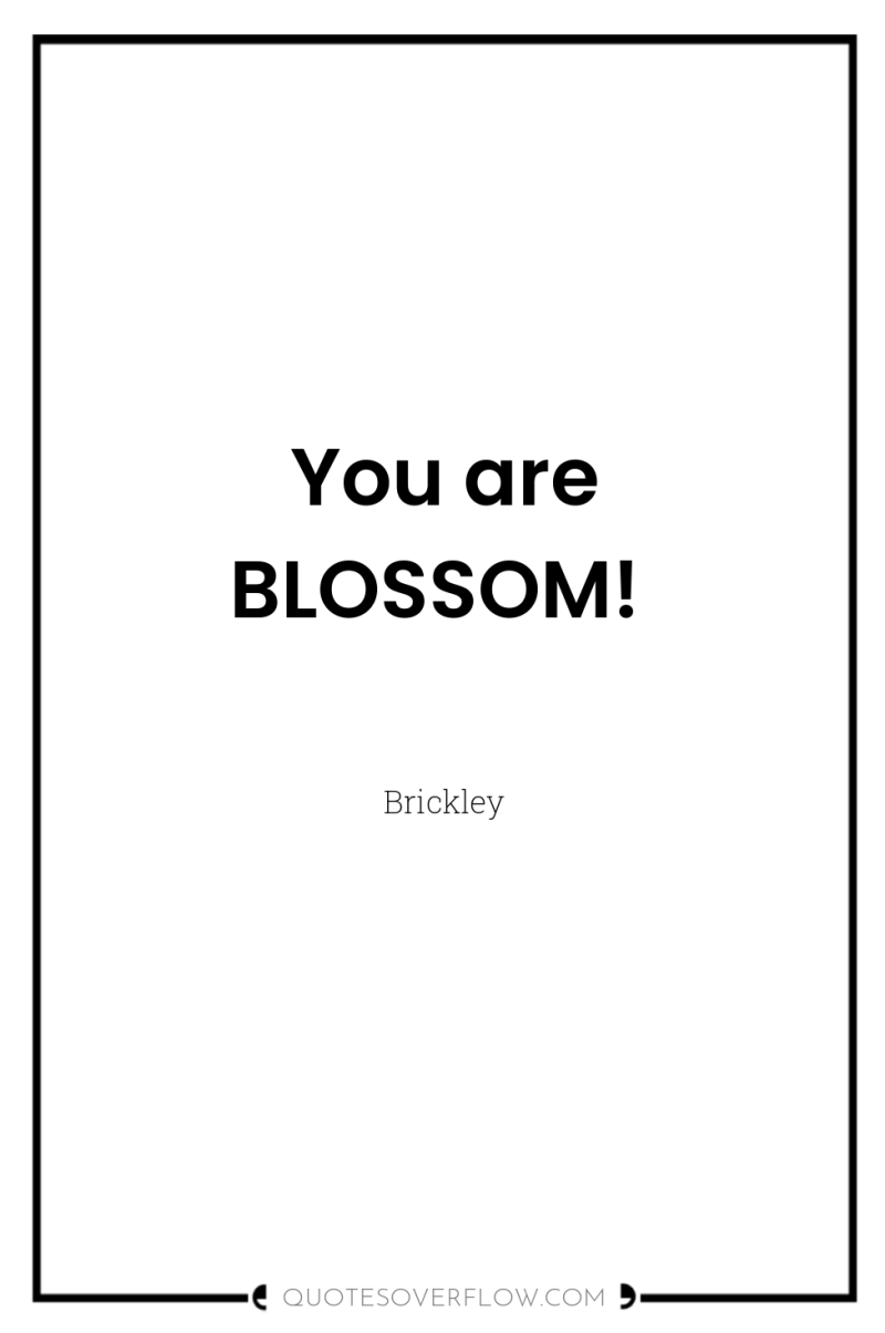 You are BLOSSOM! 