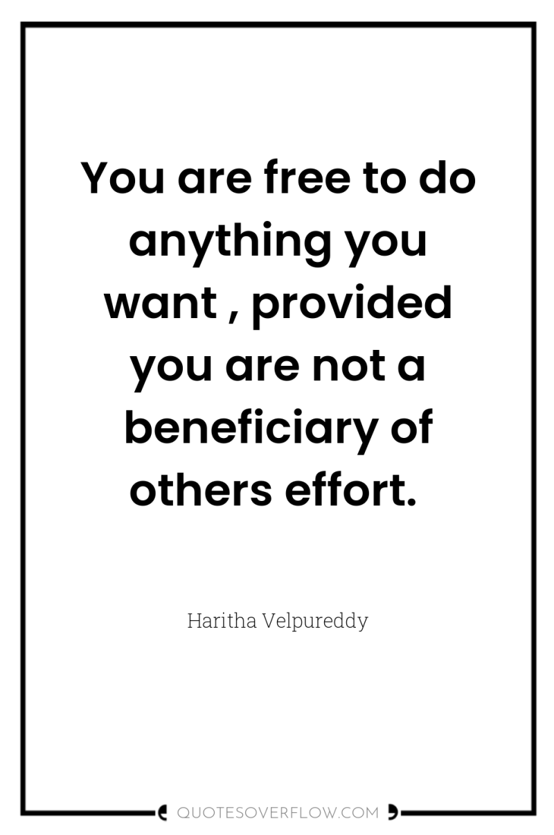 You are free to do anything you want , provided...