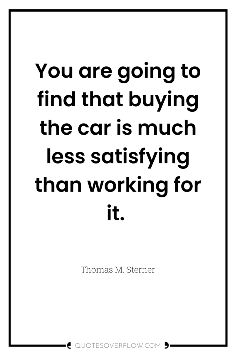 You are going to find that buying the car is...