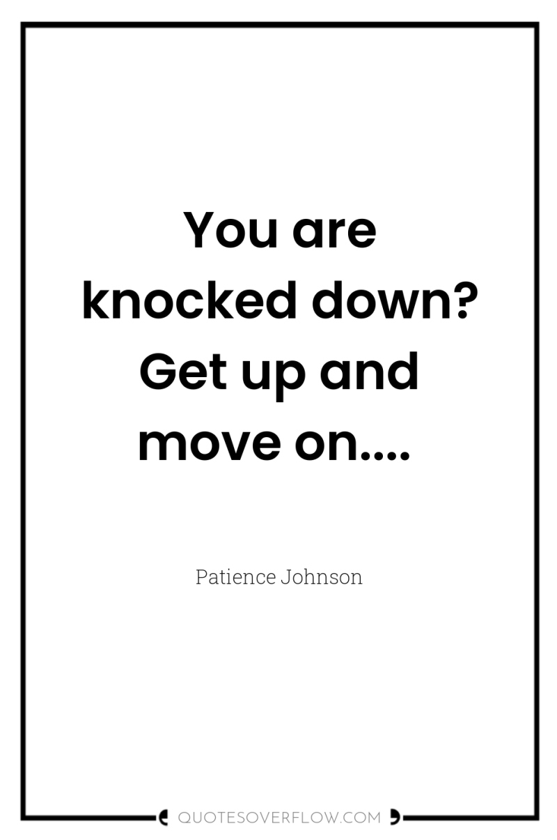 You are knocked down? Get up and move on.... 