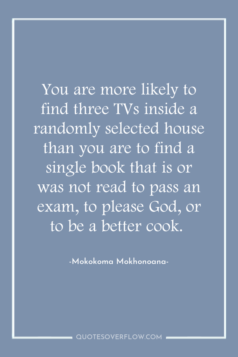 You are more likely to find three TVs inside a...