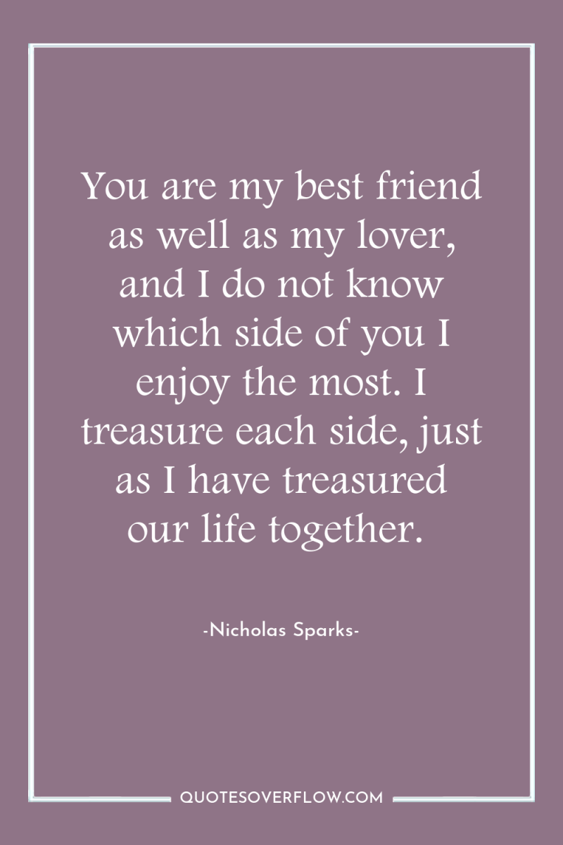 You are my best friend as well as my lover,...