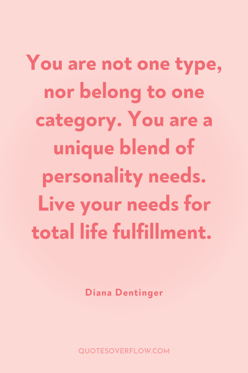 You are not one type, nor belong to one category....