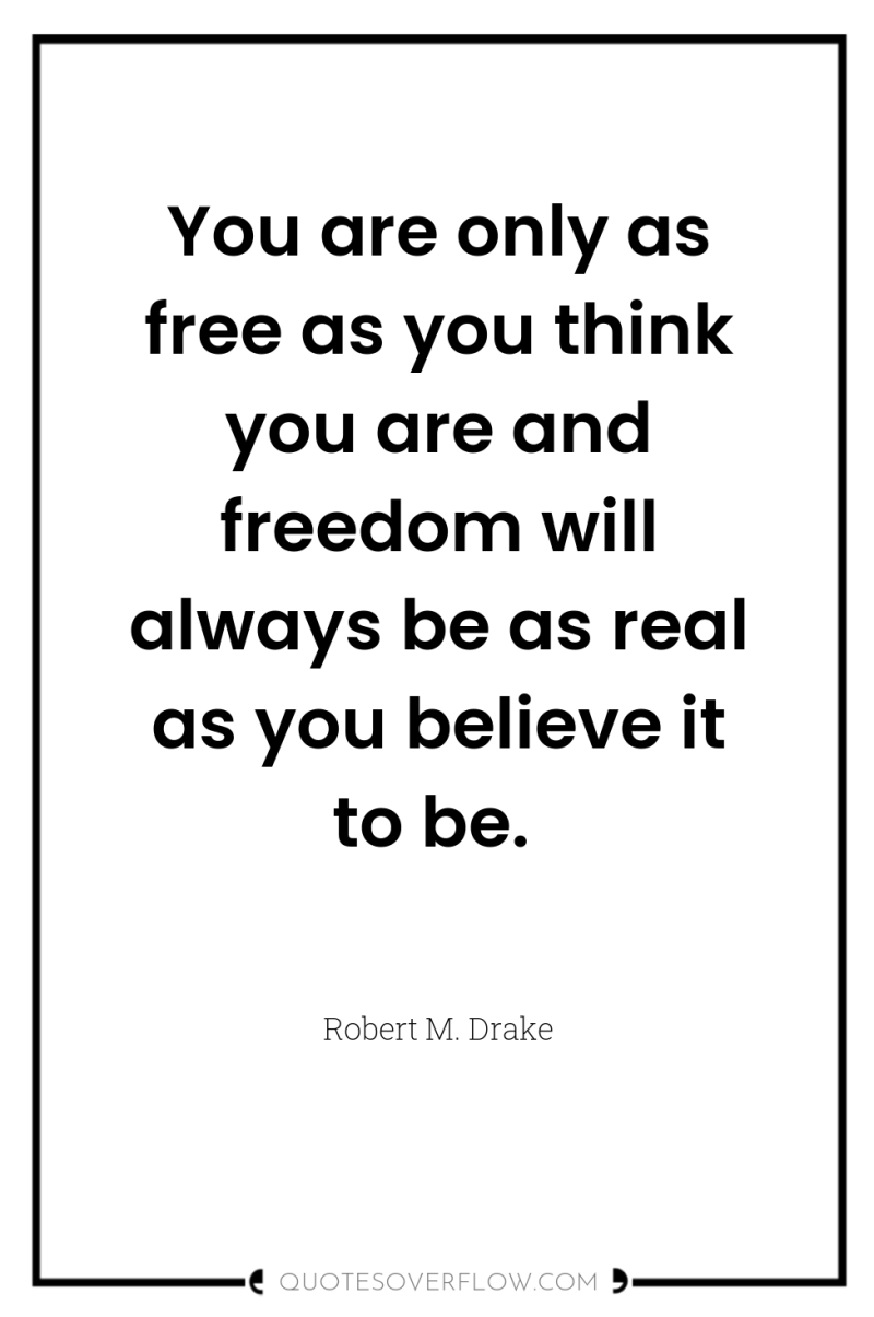 You are only as free as you think you are...