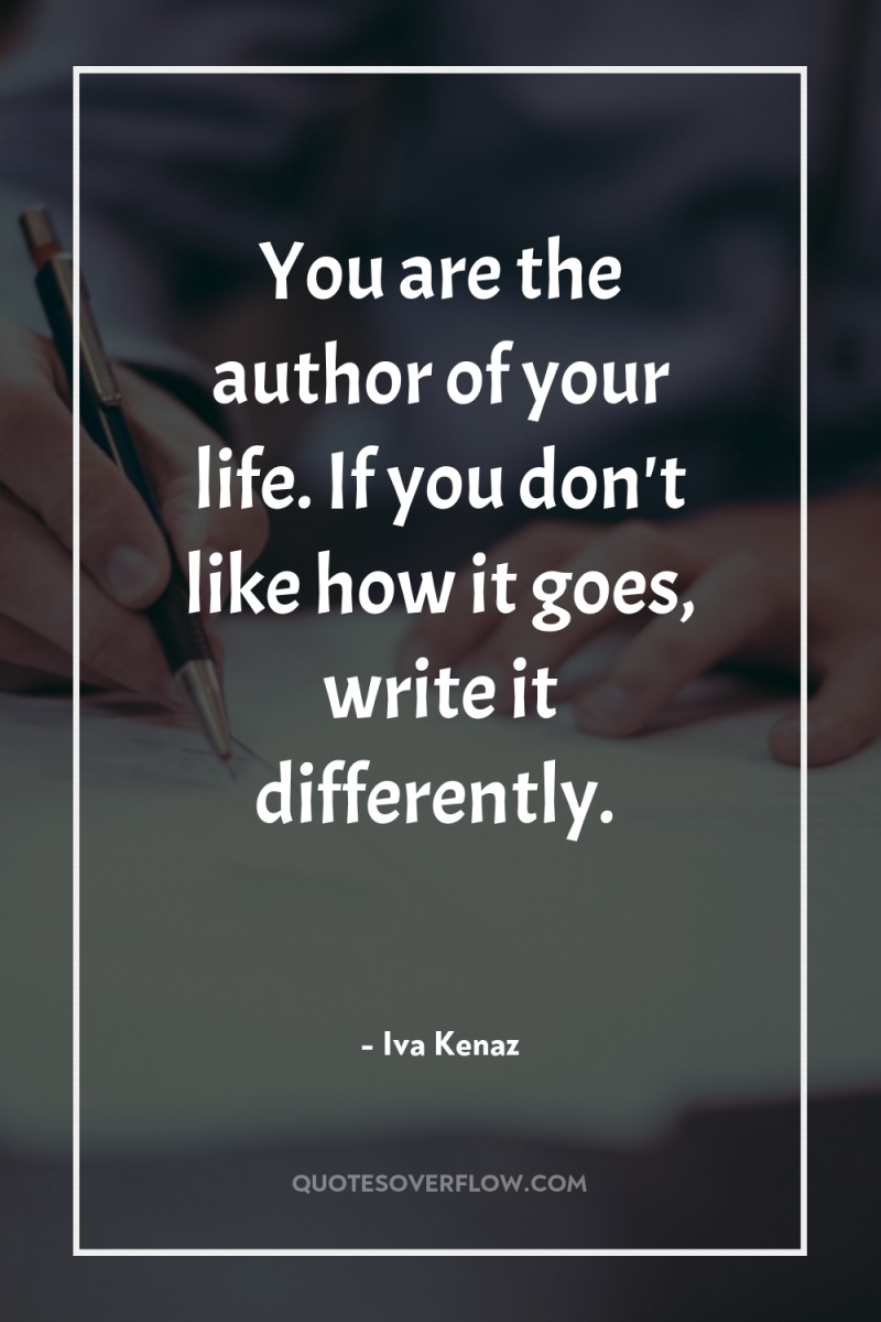 You are the author of your life. If you don't...