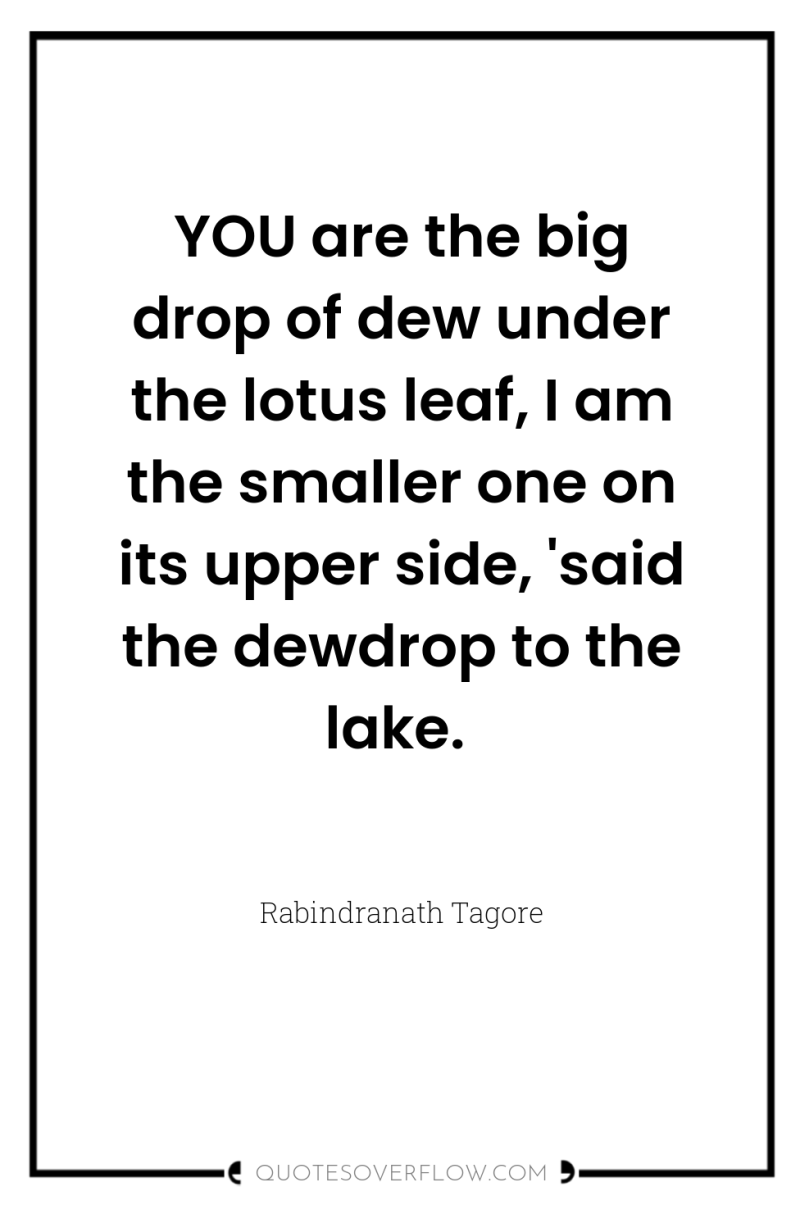 YOU are the big drop of dew under the lotus...