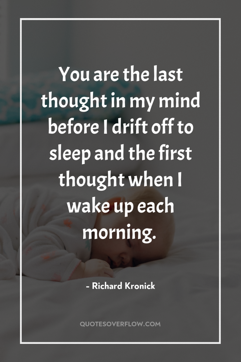 You are the last thought in my mind before I...