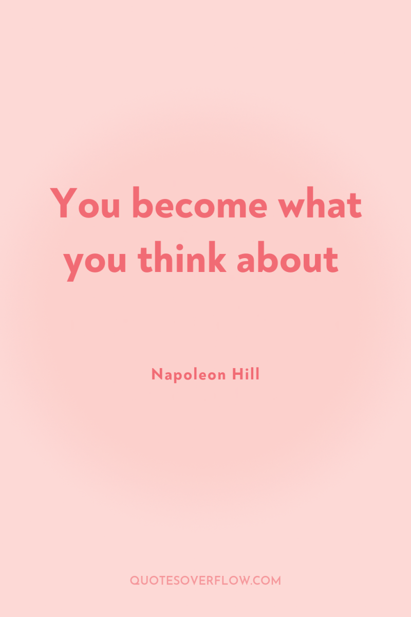 You become what you think about 