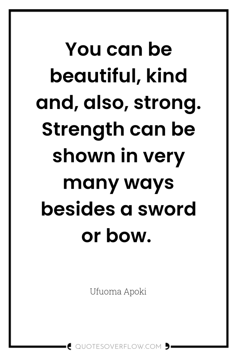 You can be beautiful, kind and, also, strong. Strength can...