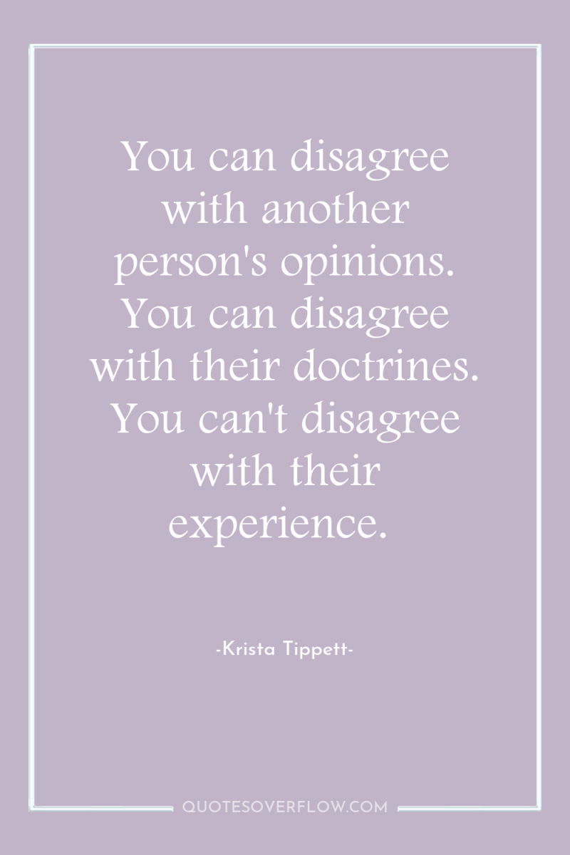 You can disagree with another person's opinions. You can disagree...