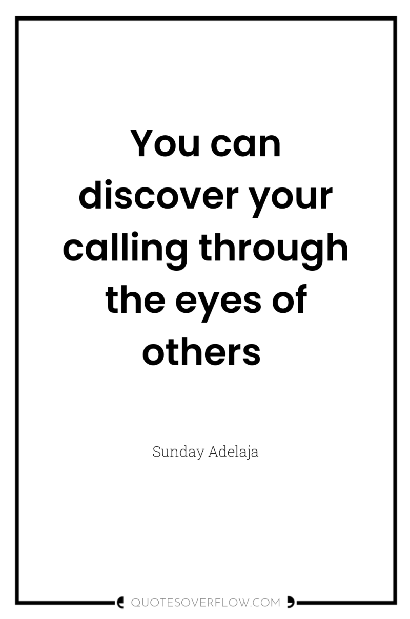 You can discover your calling through the eyes of others 